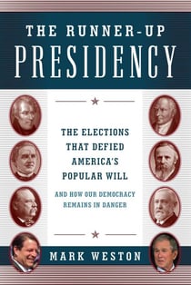 The Runner-Up Presidency - The Elections That Defied America's Popular Will (and How Our Democracy Remains in Danger)