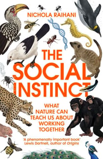 The Social Instinct - How Cooperation Shaped the World