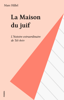 La Maison du juif - L'histoire extraordinaire de Tel-Aviv