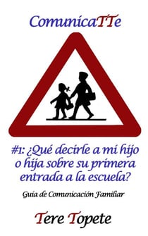 ComunicaTTe #1: ¿Qué decirle a mi hijo o hija sobre su primera entrada a la escuela? - CommunicaTTe: Guía de Comunicación Familiar, #1