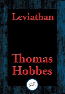 Leviathan - Or the Matter, Forme, & Power of a Common-wealth Ecclesiastical and Civill