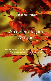 An einem Tag im Oktober - Historischer Tatsachenroman mit fiktiven Elementen eines Kriminalromans