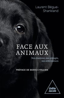Face aux animaux - Nos émotions, nos préjugés, nos ambivalences