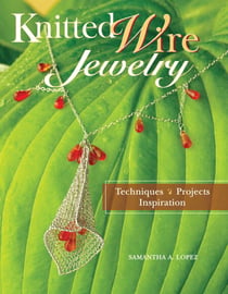 Knitted Wire Jewelry - Techniques. Projects. Inspiration
