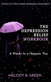 The Depression Relief Workbook - 6 weeks to a happier you