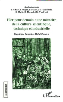 Hier pour demain : une mémoire de la culture scientifique, technique et industrielle - Premières "Rencontres Michel Crozon"