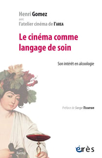 Le cinéma comme langage de soin - Son intérêt en alcoologie
