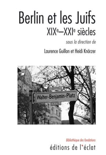 Berlin et les Juifs - XIXe-XXIe siècles