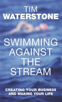 Swimming Against the Stream - Creating Your Business and Making Your Life