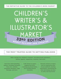 Children's Writer's & Illustrator's Market 33rd Edition - The Most Trusted Guide to Getting Published