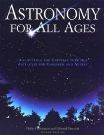 Astronomy for All Ages - Discovering The Universe Through Activities For Children And Adults