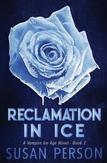 Reclamation In Ice - A Vampire Ice Age, #2