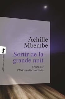 Sortir de la grande nuit - Essai sur l'Afrique décolonisée