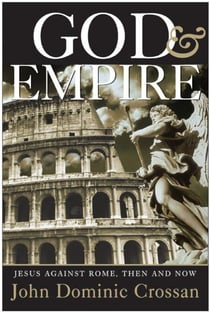 God and Empire - Jesus Against Rome, Then and Now
