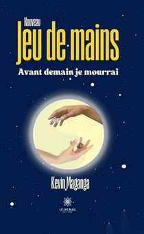 Nouveau jeu de mains - Avant demain je mourrai