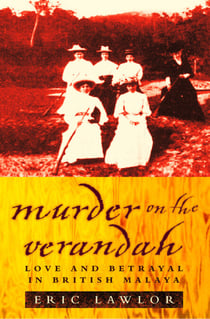 Murder on the Verandah - Love and Betrayal in British Malaya (Text Only)