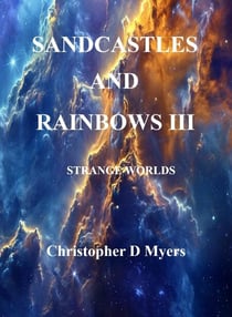 Sandcastles and Rainbows III: Strange Worlds - Sandcastles And Rainbows, #4