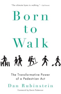 Born to Walk - The Transformative Power of a Pedestrian Act