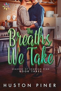 The Breaths We Take - Seasons of Chadham High, #3