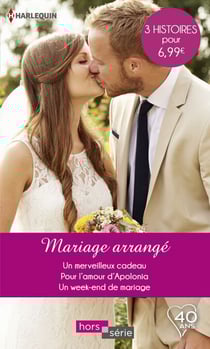 Mariage arrangé - Un merveilleux cadeau - Pour l'amour d'Apolonia - Un weekend de mariage