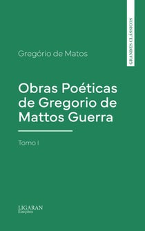 Obras Poéticas de Gregorio de Mattos Guerra - Tomo I