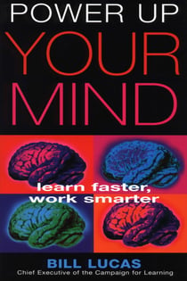 Power Up Your Mind - Learn Faster, Work Smarter