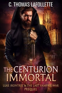 The Centurion Immortal - Luke Irontree & The Last Vampire War, #0