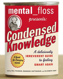 Mental Floss Presents Condensed Knowledge - A Deliciously Irreverent Guide to Feeling Smart Again