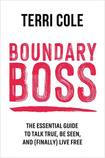 Boundary Boss - The Essential Guide to Talk True, Be Seen, and (Finally) Live Free