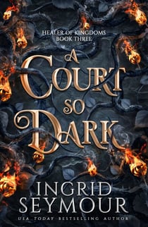 A Court So Dark - Book Three in a sensational romantasy retelling of Beauty and the Beast that gets even steamier with every book!