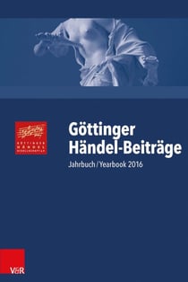 Göttinger Händel-Beiträge, Band 17 - Jahrbuch/Yearbook 2016