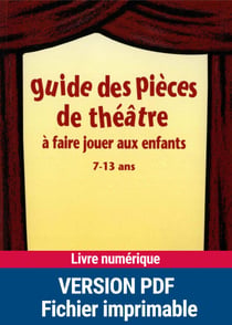 Guide des pièces de théâtre à faire jouer aux enfants - 7 - 13 ans