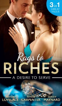 Rags To Riches: A Desire To Serve - The Paternity Promise / Stolen Kiss From a Prince / The Maid's Daughter