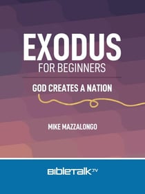 Exodus for Beginners: God Creates a Nation