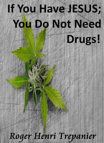 If You Have JESUS; You Do Not Need Drugs! - The Practical Helps Library, #7