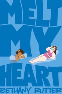 Melt My Heart - A Hilarious, Coming-of-age YA Romance
