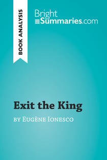 Exit the King by Eugène Ionesco (Book Analysis) - Detailed Summary, Analysis and Reading Guide