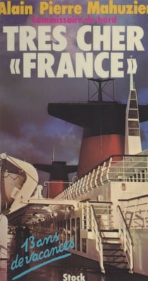 Très cher "France" - Treize ans de vacances