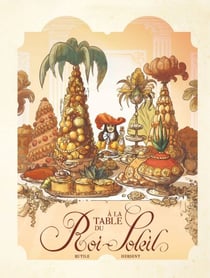 Dans les Cuisines de l'Histoire - Tome 2 - A la table du Roi-Soleil