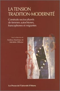 La Tension tradition-modernité - Construits socioculturels de femmes autochtones, francophones et migrantes