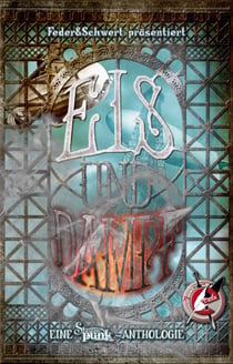 Eis und Dampf - Eine Steampunk Anthologie