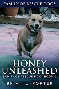 Honey Unleashed - Family Of Rescue Dogs, #9