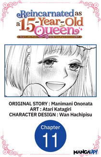 Reincarnated as a 15-Year-Old Queen: I'm an Ex-office Worker, but the Young King Is Interested in Me?! #011