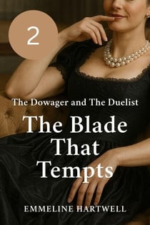 The Blade That Tempts - The Dowager and The Duelist, #2