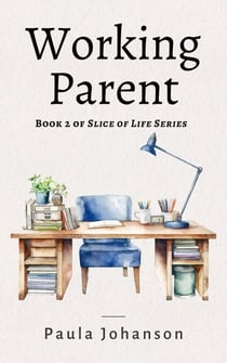 Working Parent - Slice of Life, #2