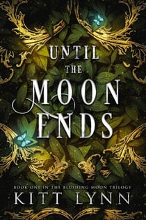 Until The Moon Ends - Blushing Moon Trilogy, #1