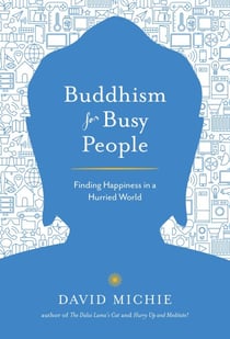 Buddhism for Busy People - Finding Happiness in a Hurried World