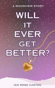 Will It Ever Get Better? - Woodview Stories, #2