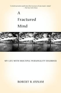 A Fractured Mind - My Life with Multiple Personality Disorder