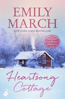 Heartsong Cottage: Eternity Springs 10 - A heartwarming, uplifting, feel-good romance series